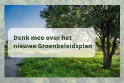 Denk mee over het nieuwe Groenbeleidsplan